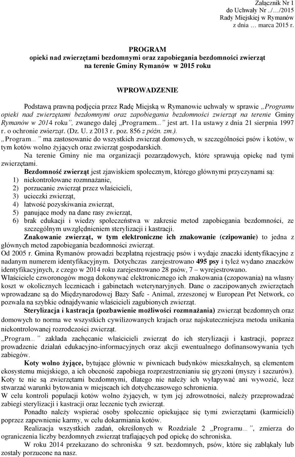 sprawie Programu opieki nad zwierzętami bezdomnymi oraz zapobiegania bezdomności zwierząt na terenie Gminy Rymanów w 2014 roku, zwanego dalej Programem... jest art.