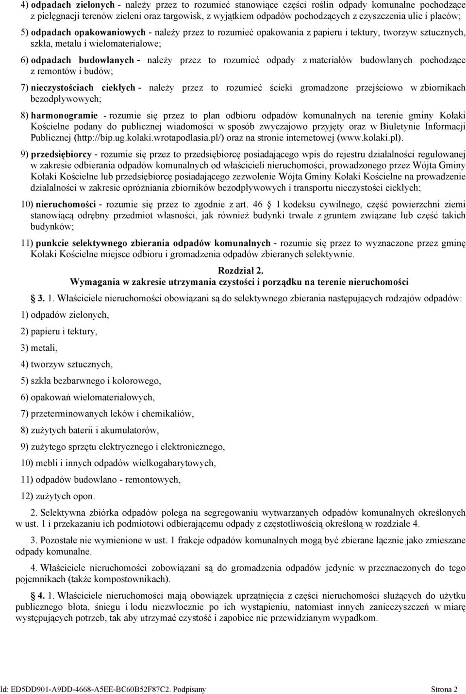 rozumieć odpady z materiałów budowlanych pochodzące z remontów i budów; 7) nieczystościach ciekłych - należy przez to rozumieć ścieki gromadzone przejściowo w zbiornikach bezodpływowych; 8)