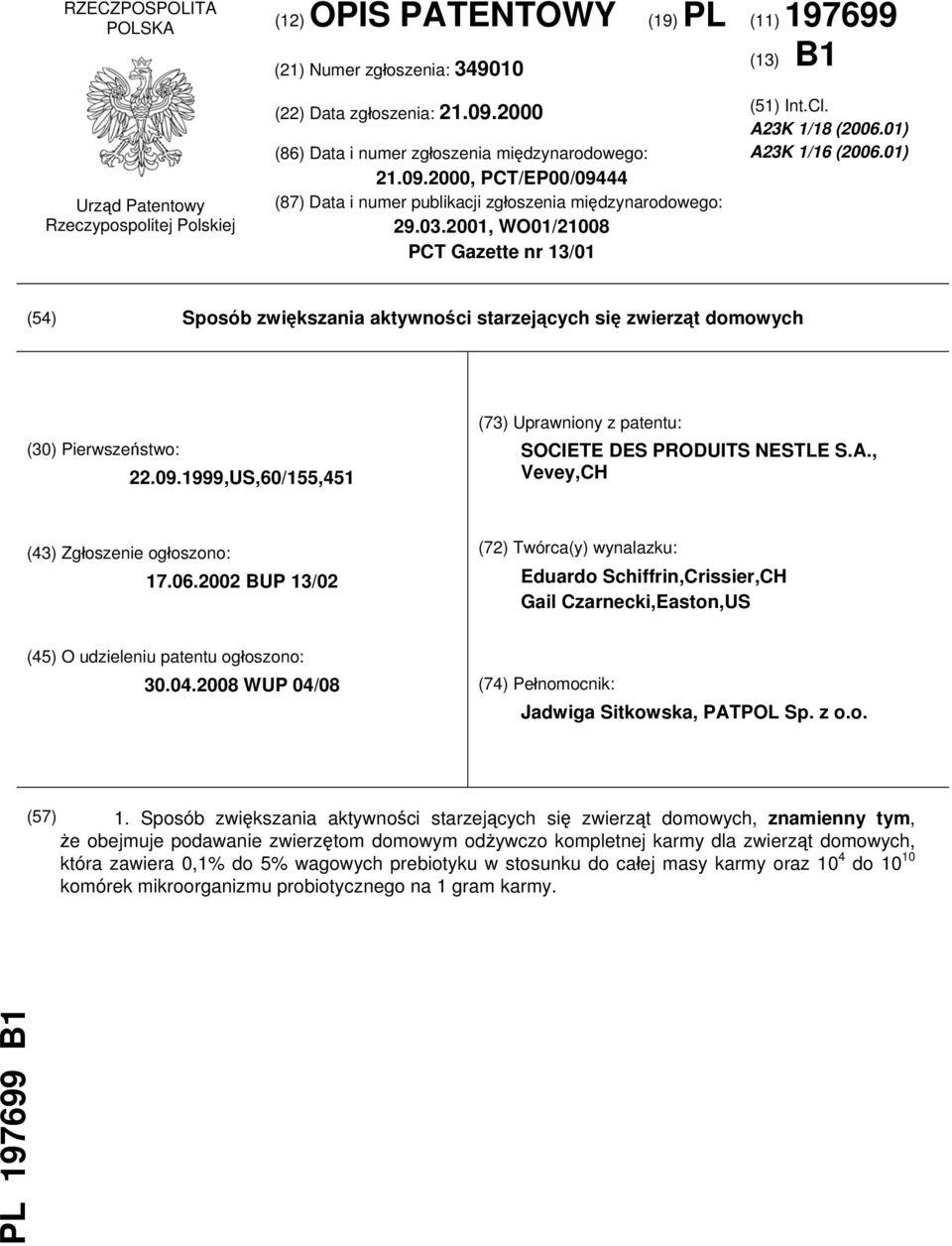 A23K 1/18 (2006.01) A23K 1/16 (2006.01) (54) Sposób zwiększania aktywności starzejących się zwierząt domowych (30) Pierwszeństwo: 22.09.