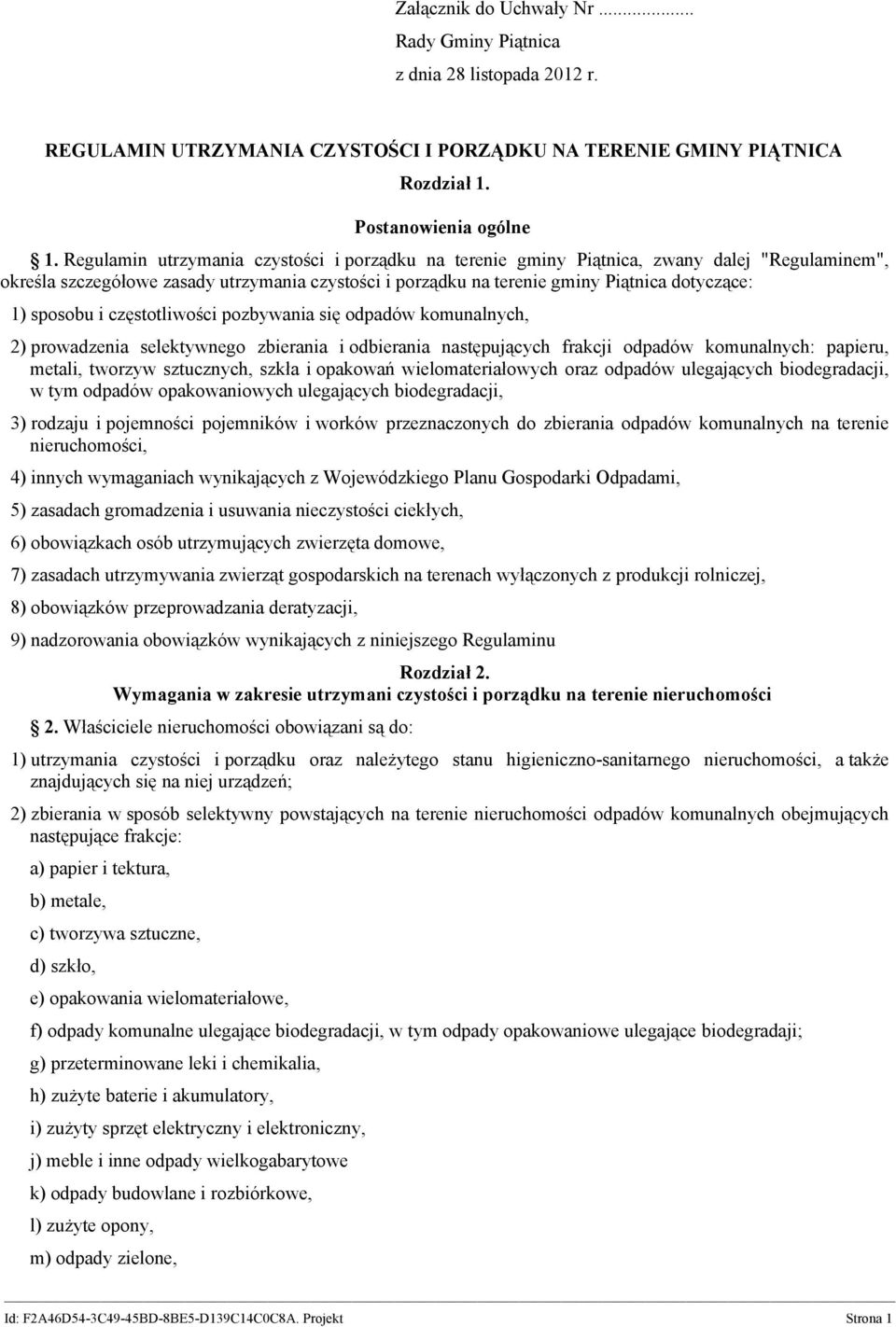 sposobu i częstotliwości pozbywania się odpadów komunalnych, 2) prowadzenia selektywnego zbierania i odbierania następujących frakcji odpadów komunalnych: papieru, metali, tworzyw sztucznych, szkła i