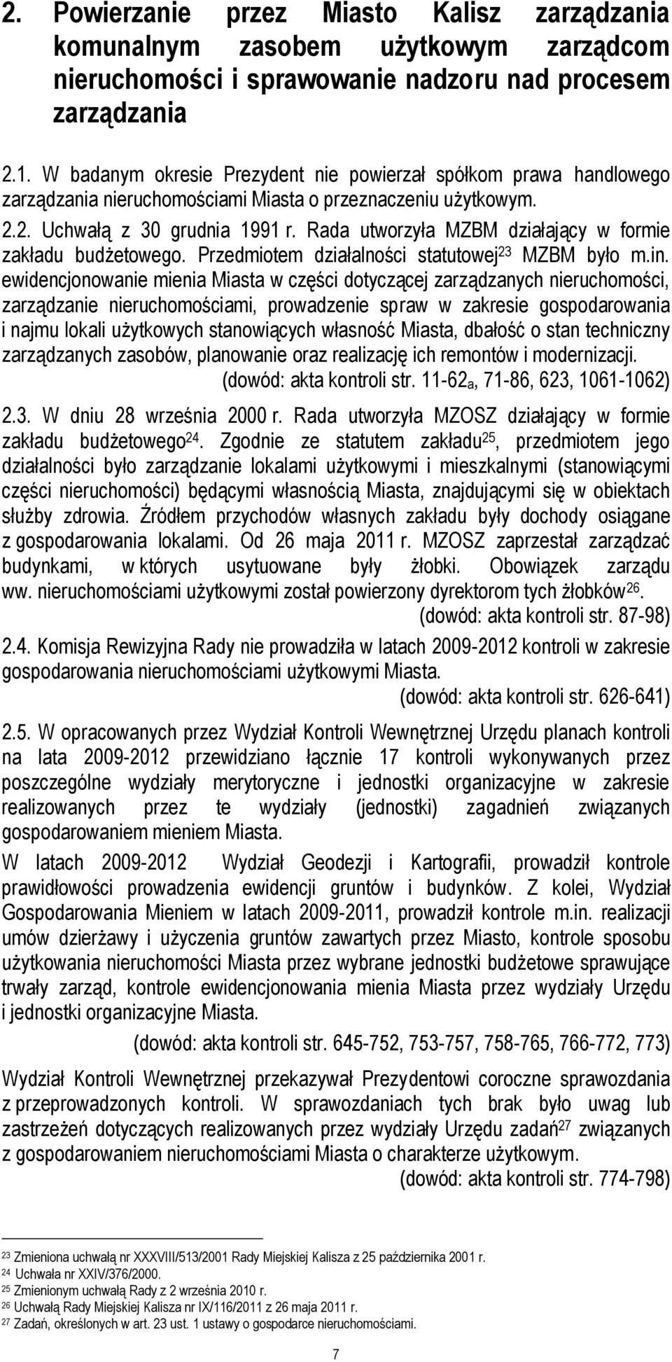 Rada utworzyła MZBM działający w formie zakładu budżetowego. Przedmiotem działalności statutowej 23 MZBM było m.in.