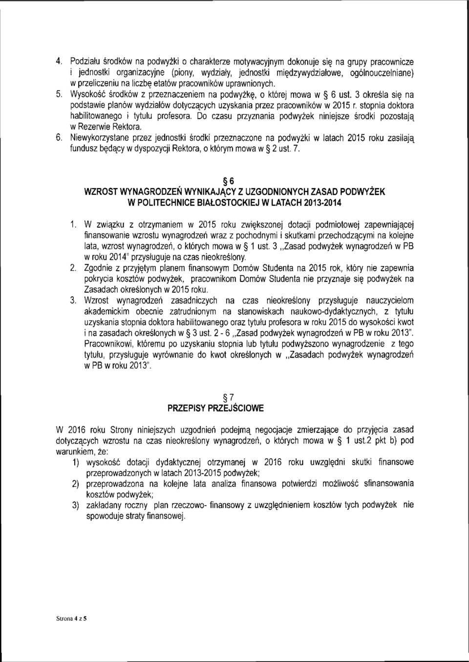 3 określa się na podstawie planów wydziałów dotyczących uzyskania przez pracowników w 2015 r. stopnia doktora habilitowanego i tytułu profesora.