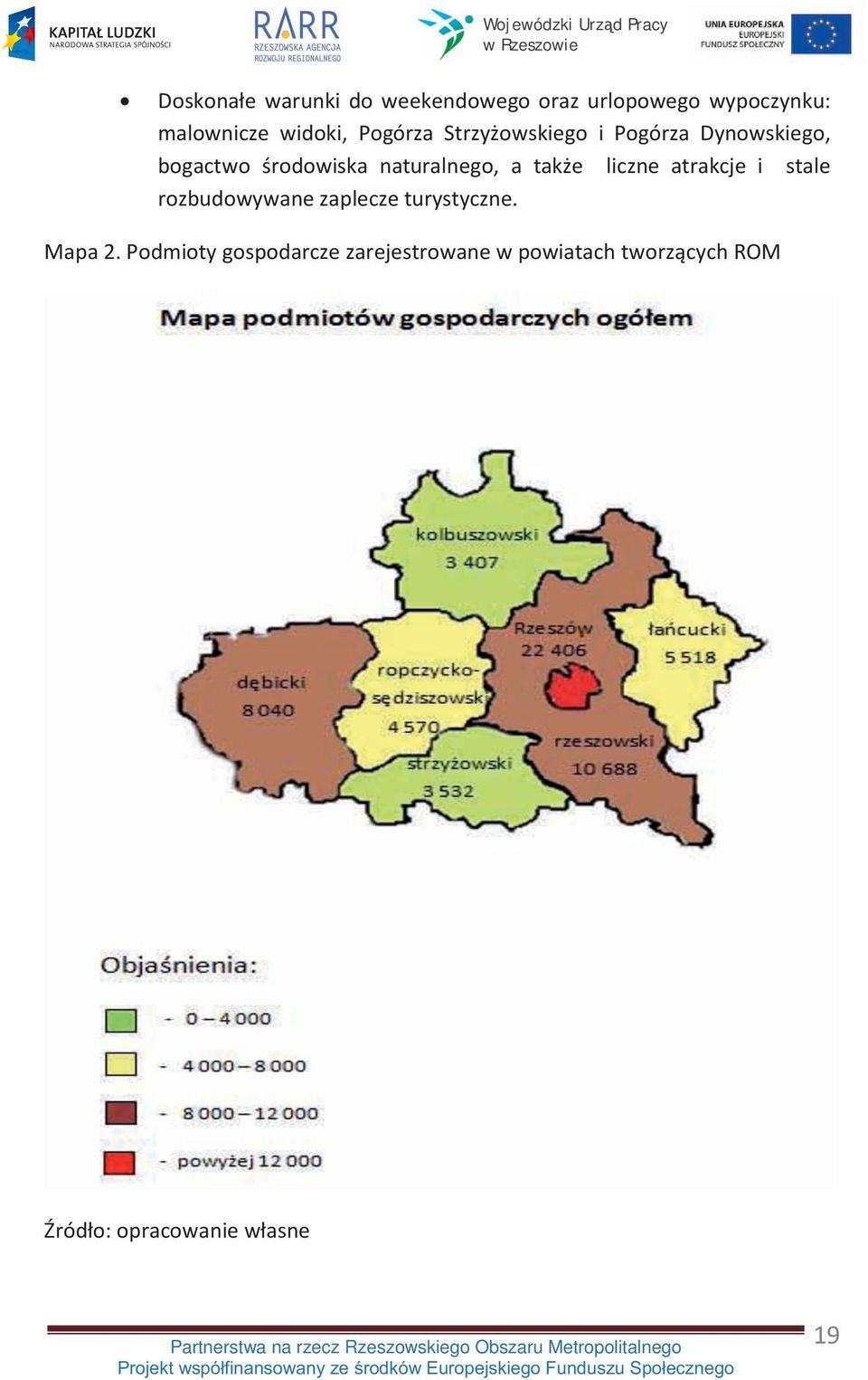 także liczne atrakcje i stale rozbudowywane zaplecze turystyczne. Mapa 2.