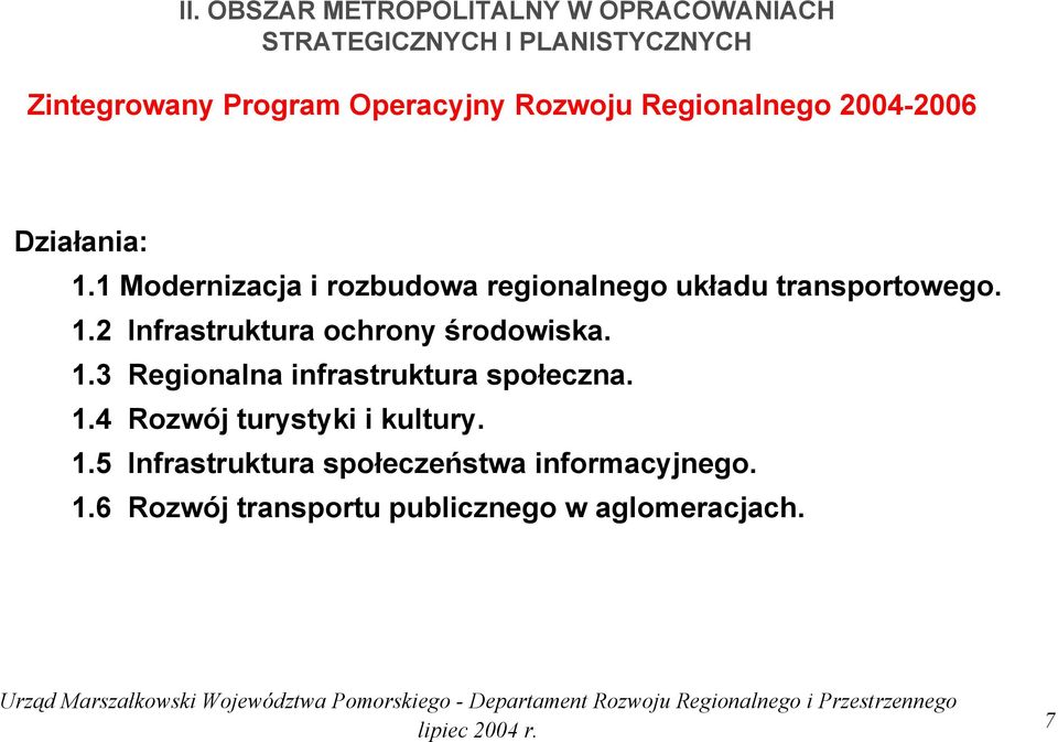 1.2 Infrastruktura ochrony środowiska. 1.3 Regionalna infrastruktura społeczna. 1.4 Rozwój turystyki i kultury.