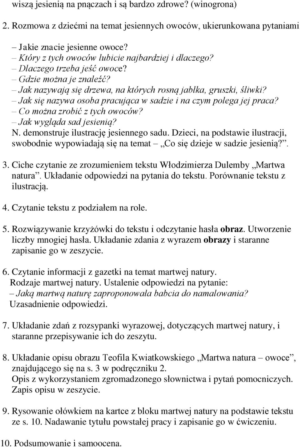 Jak się nazywa osoba pracująca w sadzie i na czym polega jej praca? Co można zrobić z tych owoców? Jak wygląda sad jesienią? N. demonstruje ilustrację jesiennego sadu.