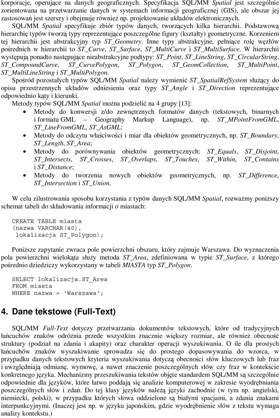 projektowanie układów elektronicznych. SQL/MM Spatial specyfikuje zbiór typów danych, tworzących kilka hierarchii.