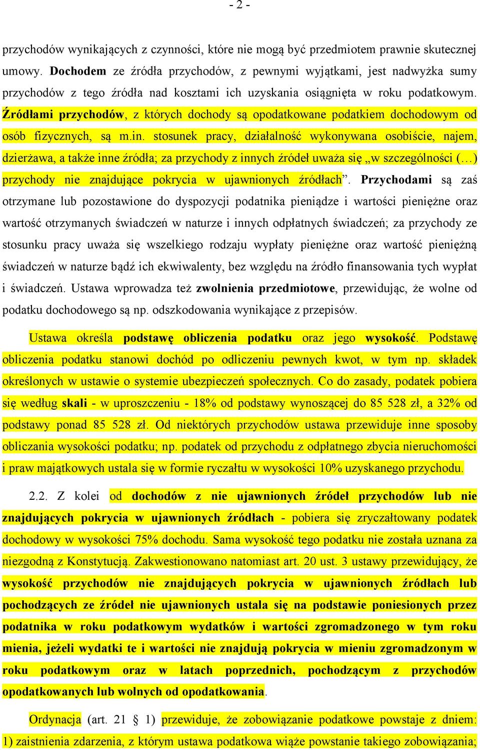 Źródłami przychodów, z których dochody są opodatkowane podatkiem dochodowym od osób fizycznych, są m.in.