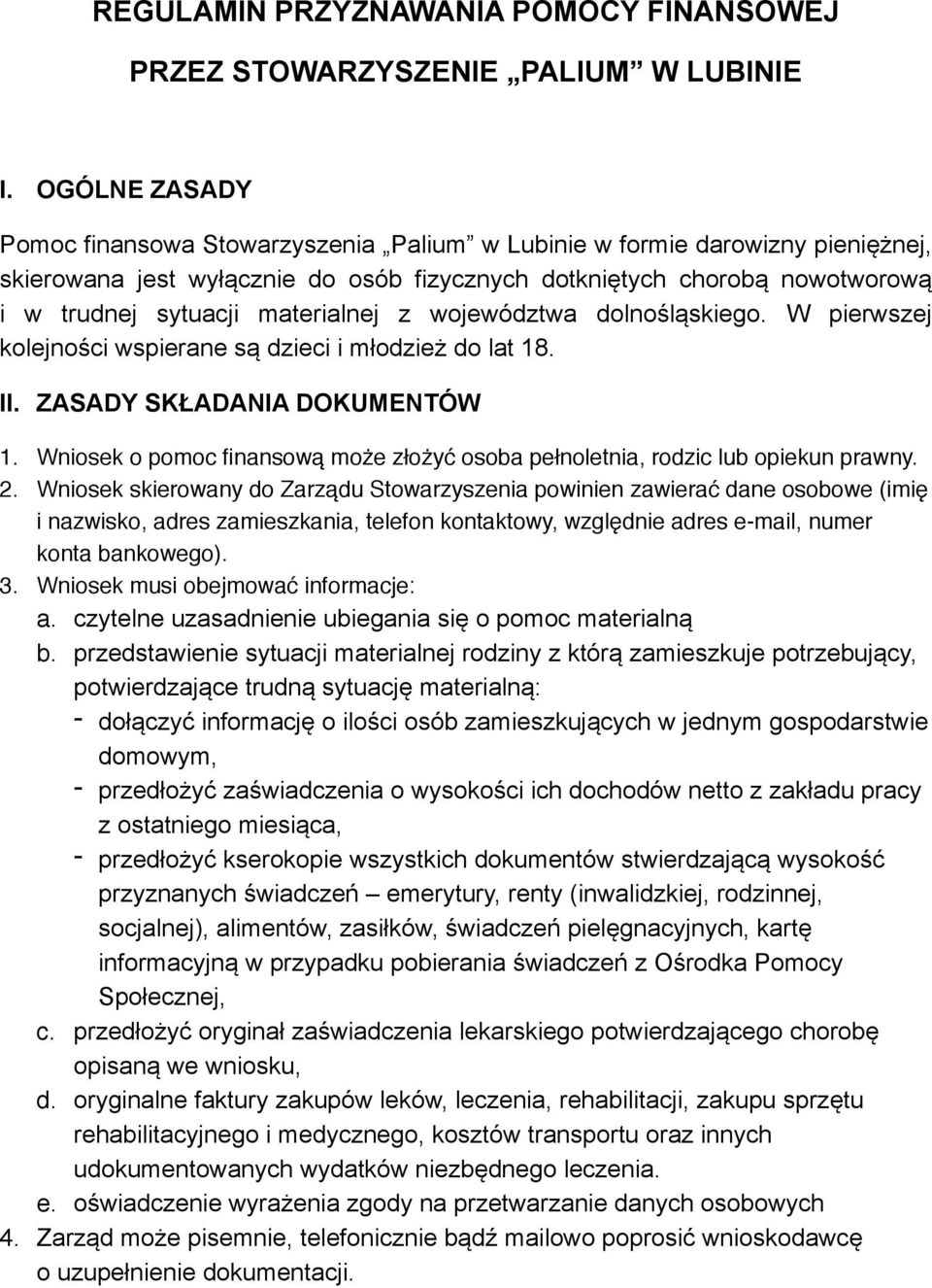 materialnej z województwa dolnośląskiego. W pierwszej kolejności wspierane są dzieci i młodzież do lat 18. II. ZASADY SKŁADANIA DOKUMENTÓW 1.