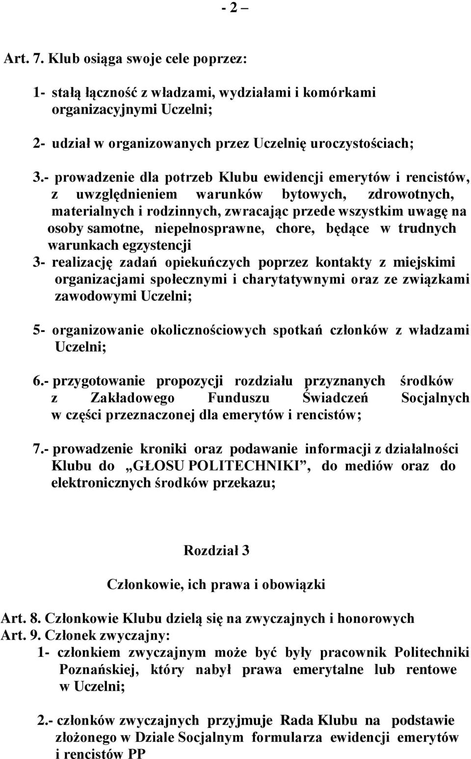 niepełnosprawne, chore, będące w trudnych warunkach egzystencji 3- realizację zadań opiekuńczych poprzez kontakty z miejskimi organizacjami społecznymi i charytatywnymi oraz ze związkami zawodowymi