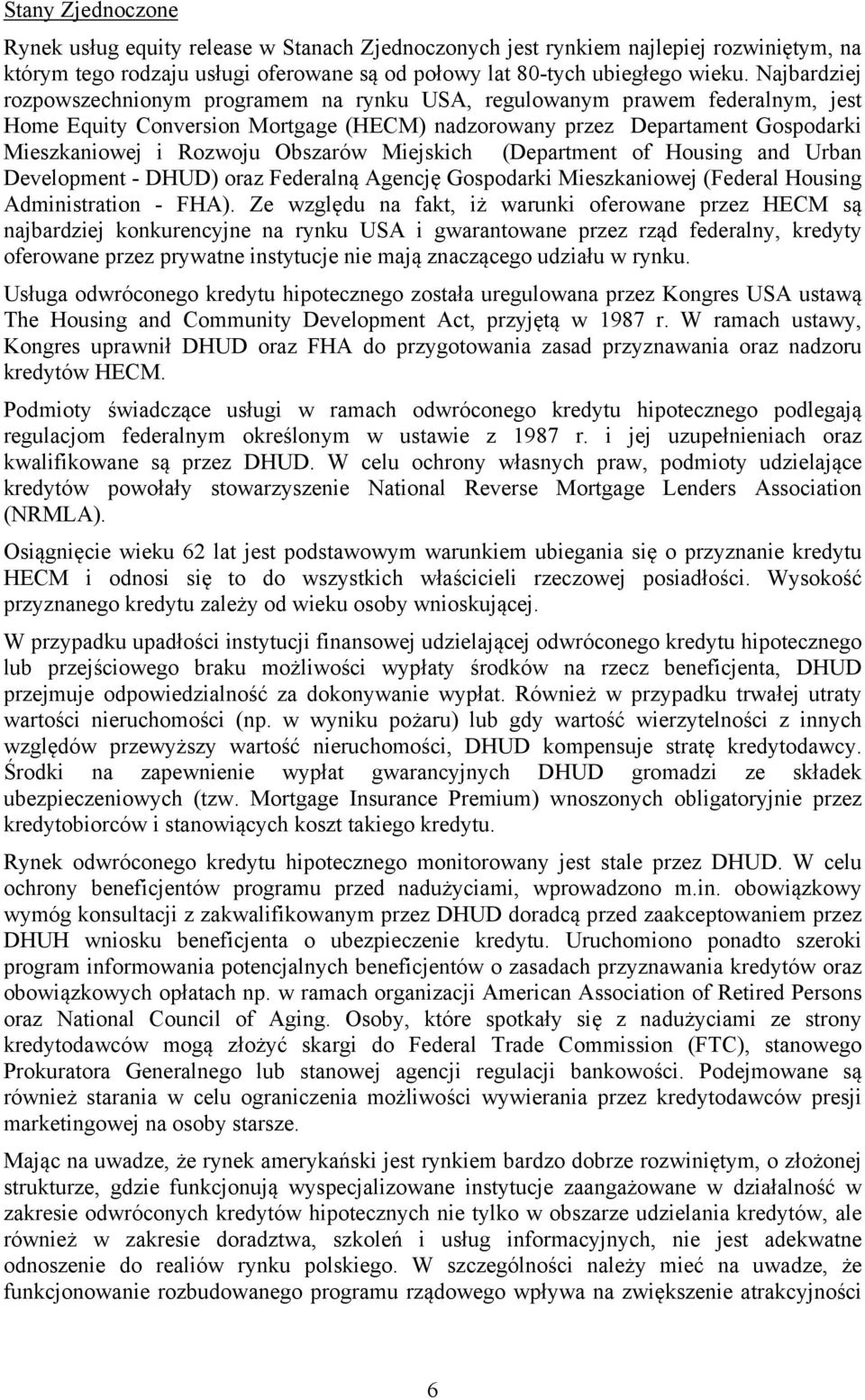 Obszarów Miejskich (Department of Housing and Urban Development - DHUD) oraz Federalną Agencję Gospodarki Mieszkaniowej (Federal Housing Administration - FHA).