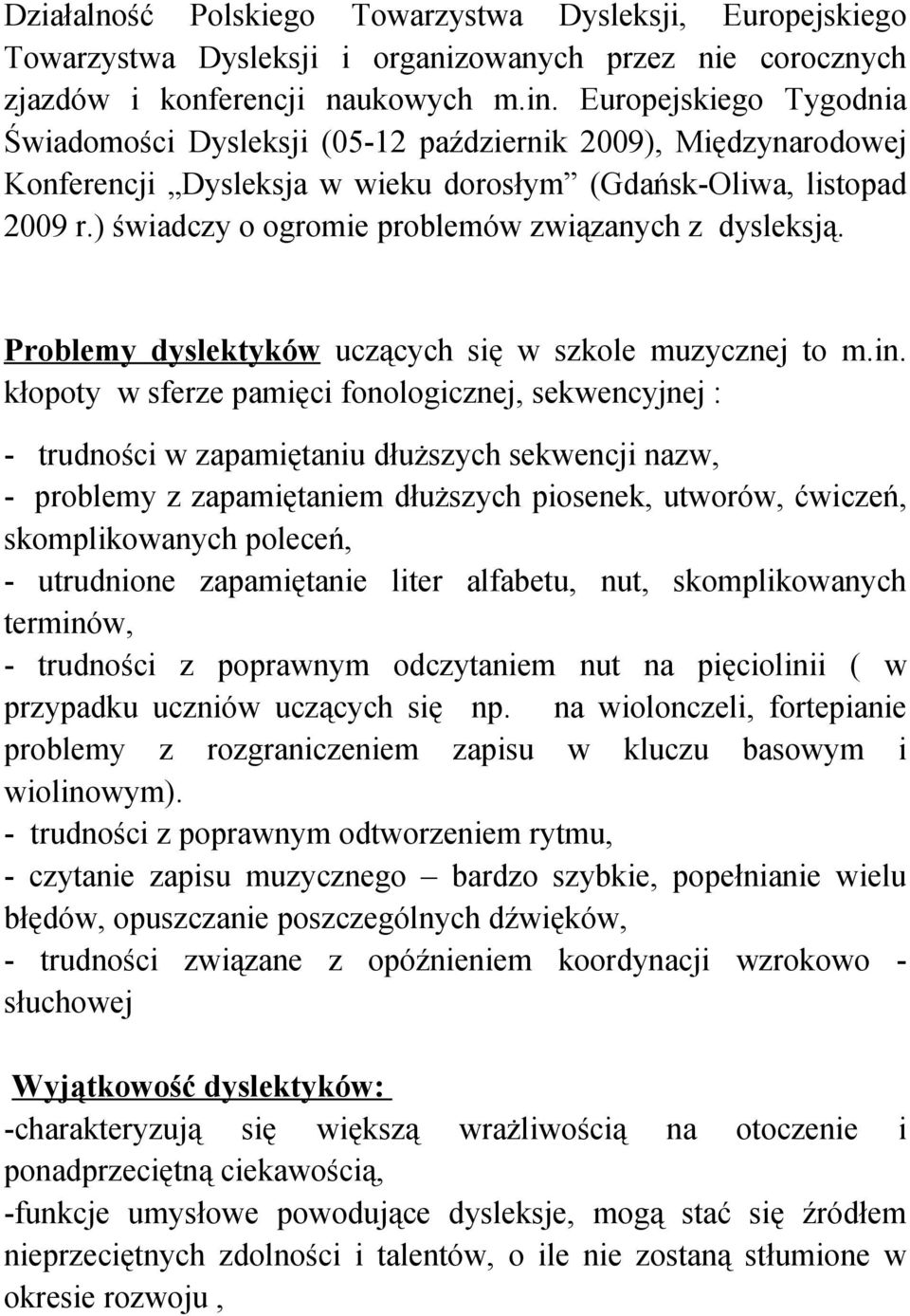 ) świadczy o ogromie problemów związanych z dysleksją. Problemy dyslektyków uczących się w szkole muzycznej to m.in.