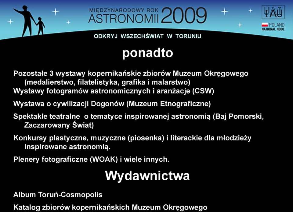 inspirowanej astronomią (Baj Pomorski, Zaczarowany Świat) Konkursy plastyczne, muzyczne (piosenka) i literackie dla młodzieży