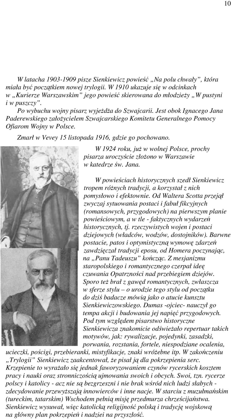 Jest obok Ignacego Jana Paderewskiego załoŝycielem Szwajcarskiego Komitetu Generalnego Pomocy Ofiarom Wojny w Polsce. Zmarł w Vevey 15 listopada 1916, gdzie go pochowano.