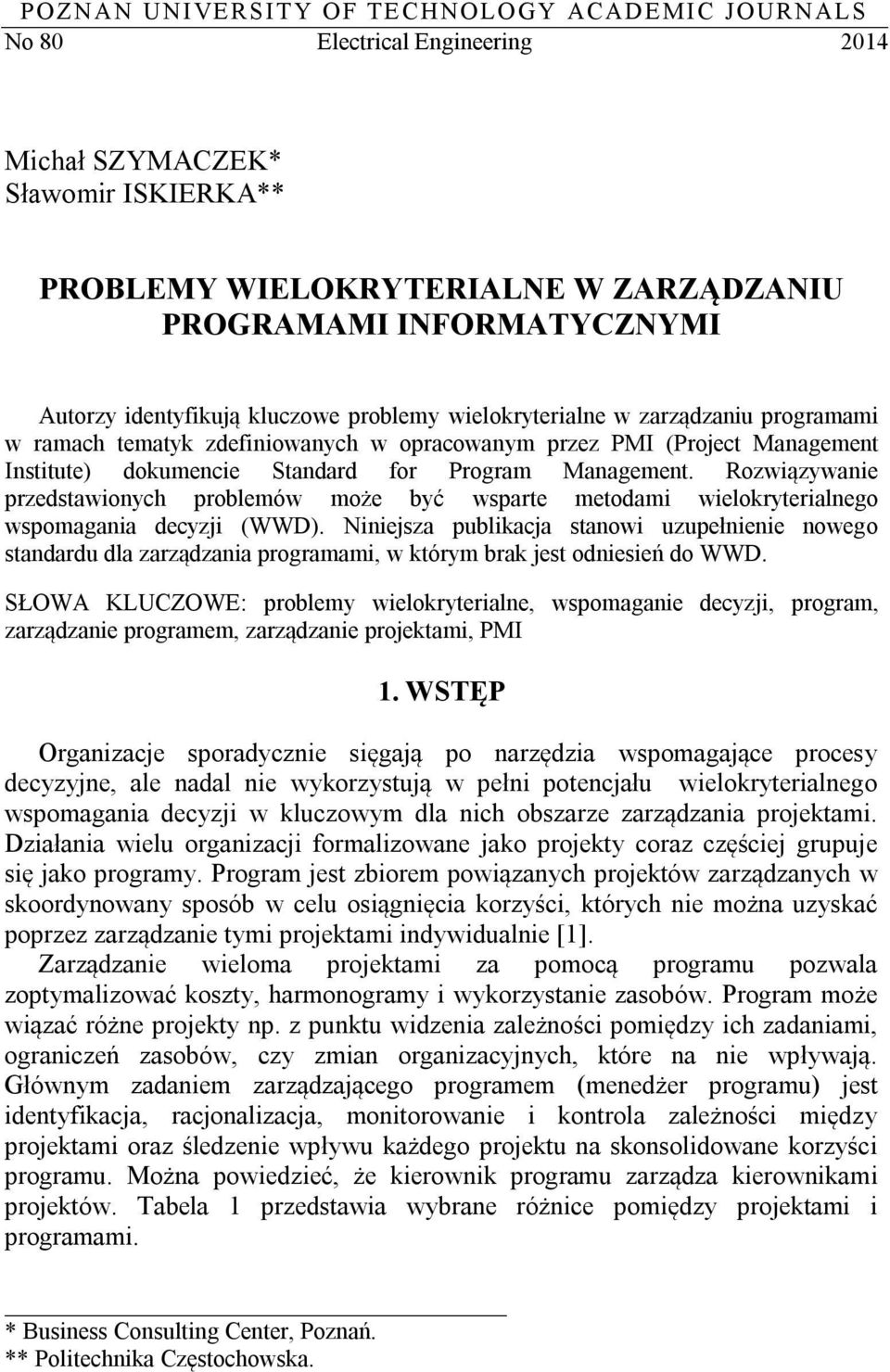 Management. Rozwiązywanie przedstawionych problemów może być wsparte metodami wielokryterialnego wspomagania decyzji (WWD).