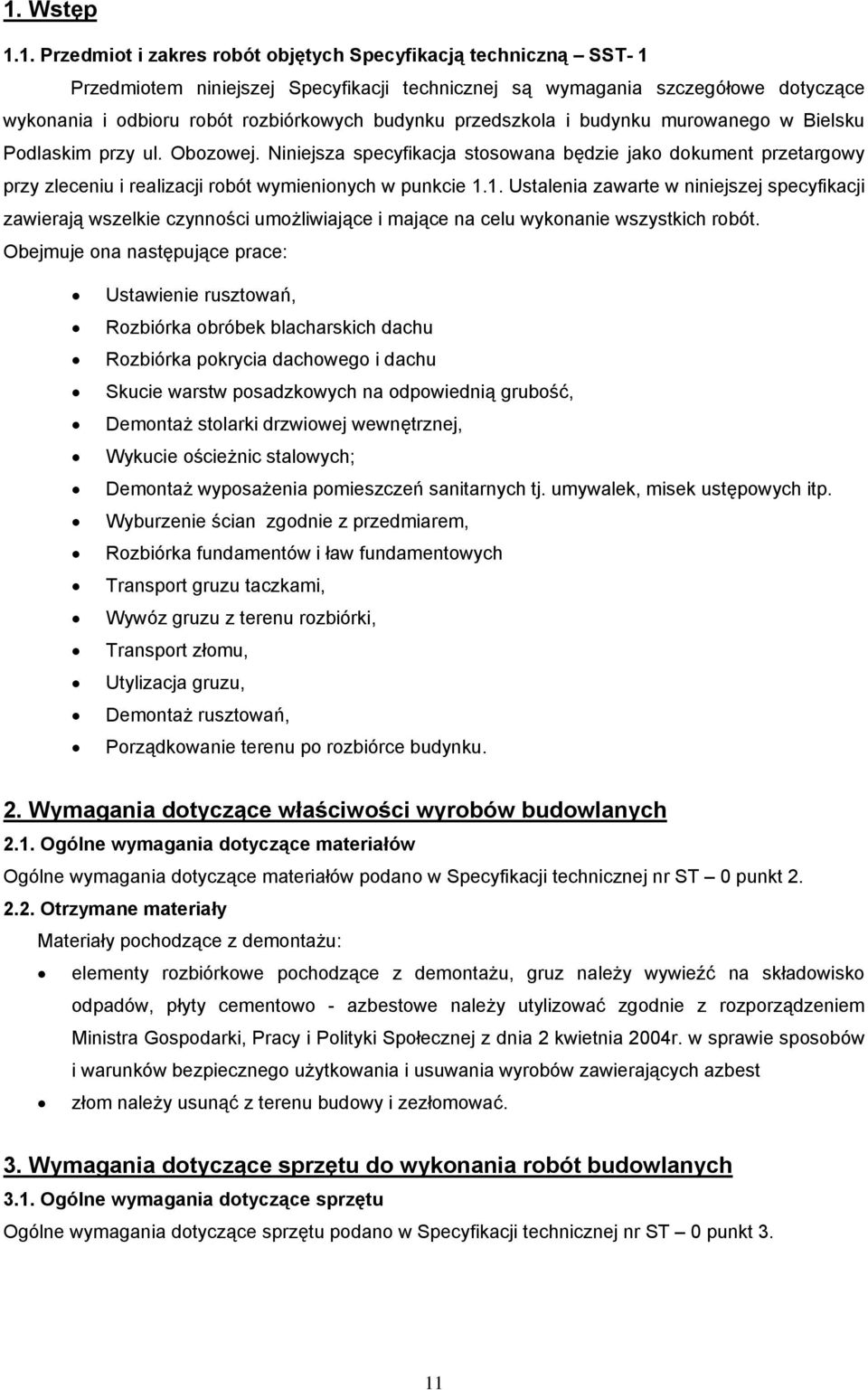 Niniejsza specyfikacja stosowana będzie jako dokument przetargowy przy zleceniu i realizacji robót wymienionych w punkcie 1.