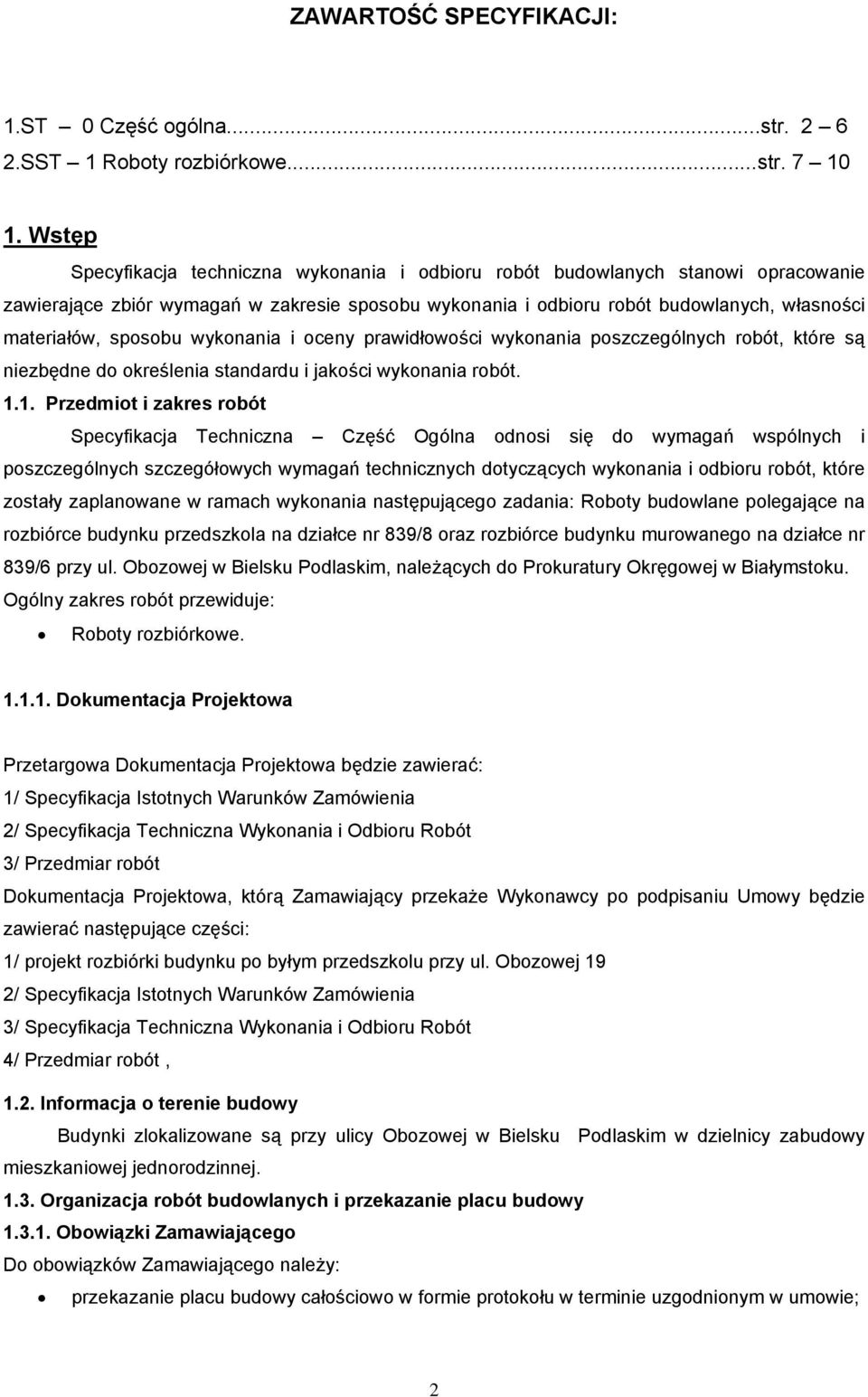 sposobu wykonania i oceny prawidłowości wykonania poszczególnych robót, które są niezbędne do określenia standardu i jakości wykonania robót. 1.