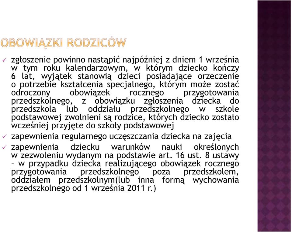 których dziecko zostało wcześniej przyjęte do szkoły podstawowej zapewnienia regularnego uczęszczania dziecka na zajęcia zapewnienia dziecku warunków nauki określonych w zezwoleniu wydanym na