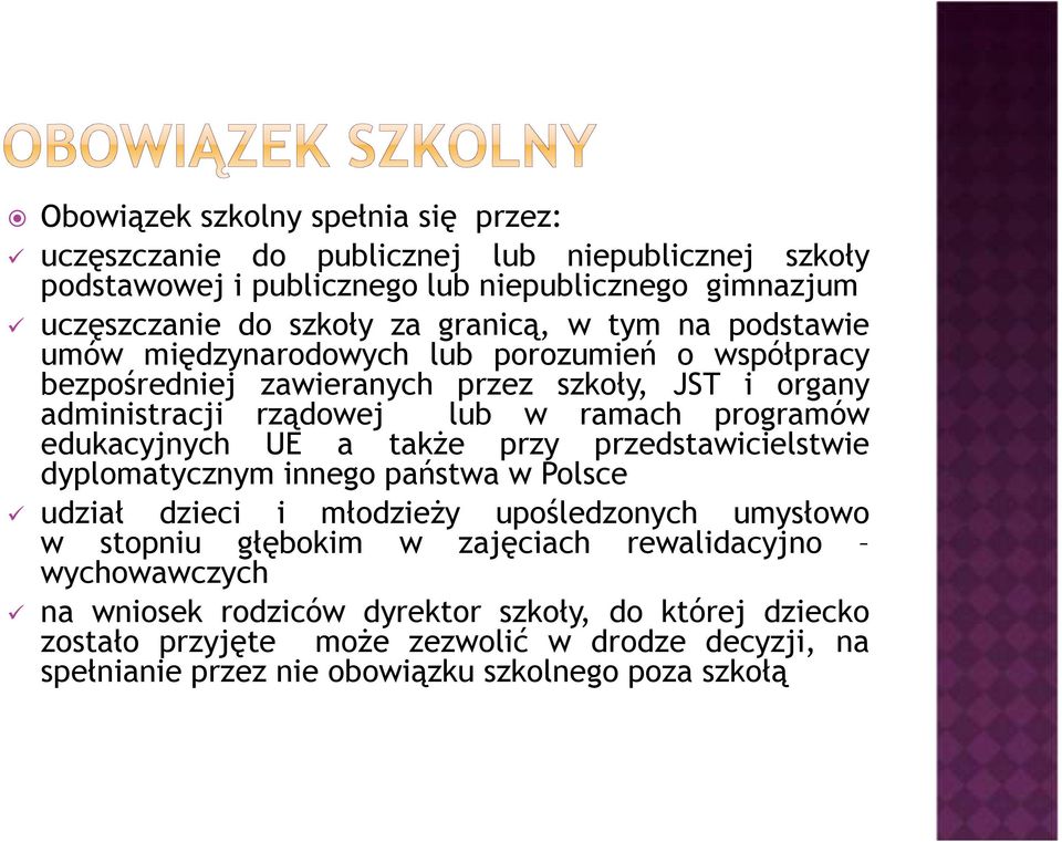 programów edukacyjnych UE a także przy przedstawicielstwie dyplomatycznym innego państwa w Polsce udział dzieci i młodzieży upośledzonych umysłowo w stopniu głębokim w