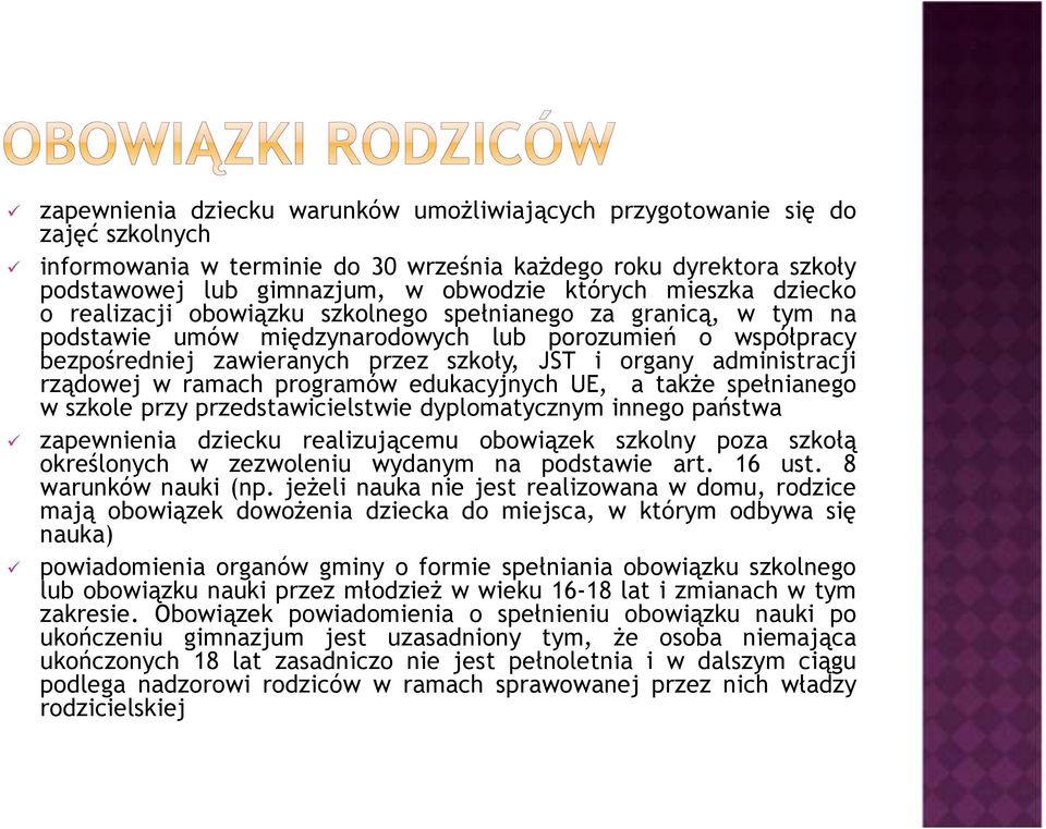 administracji rządowej w ramach programów edukacyjnych UE, a także spełnianego w szkole przy przedstawicielstwie dyplomatycznym innego państwa zapewnienia dziecku realizującemu obowiązek szkolny poza