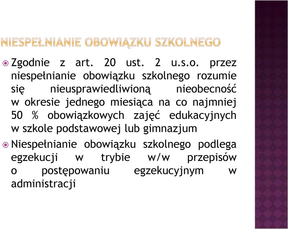 obowiązkowych zajęć edukacyjnych w szkole podstawowej lub gimnazjum Niespełnianie