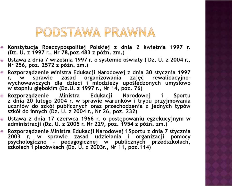 w sprawie zasad organizowania zajęć rewalidacyjnowychowawczych dla dzieci i młodzieży upośledzonych umysłowo w stopniu głębokim (Dz.U. z 1997 r., Nr 14, poz.