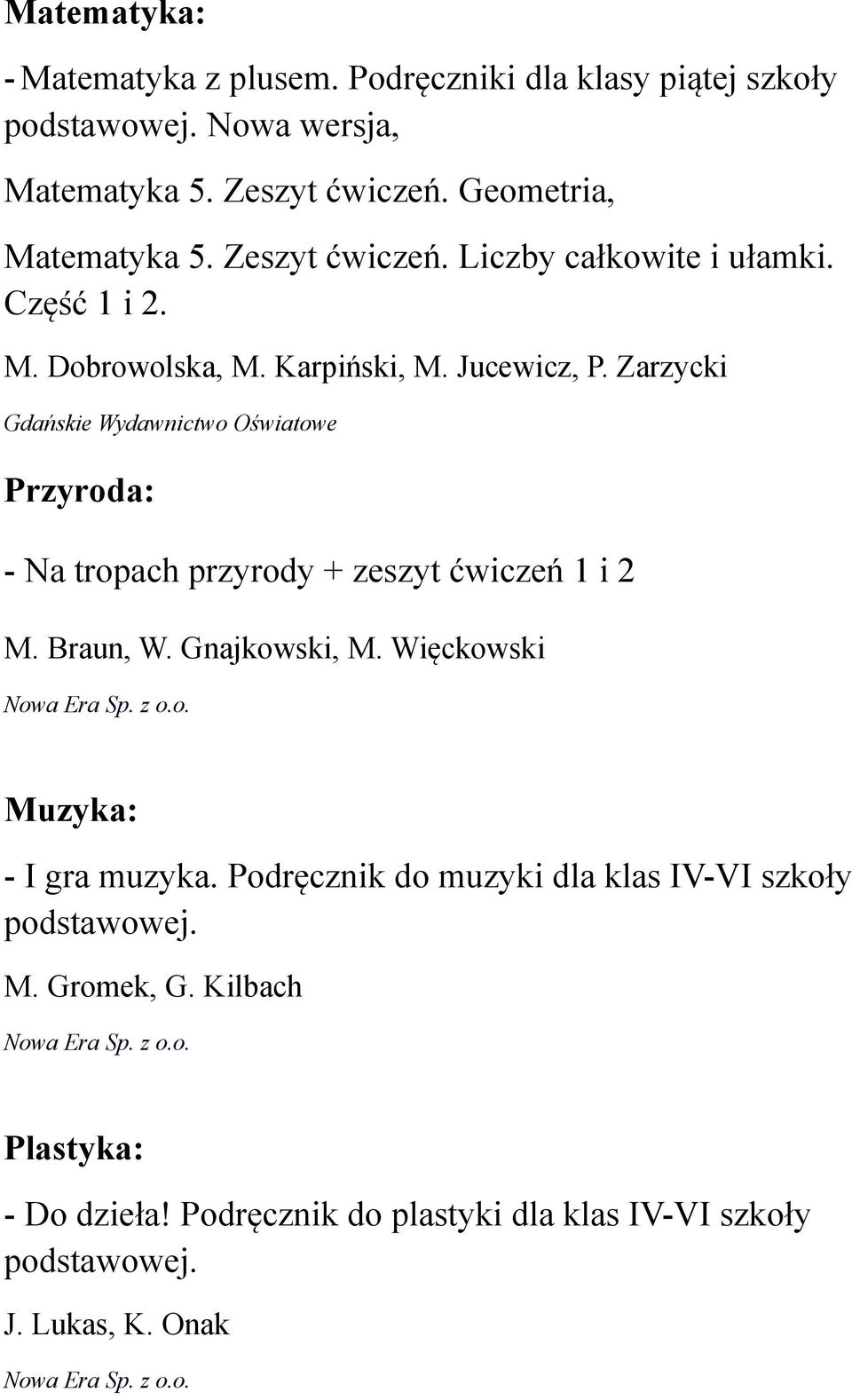 Zarzycki Gdańskie Wydawnictwo Oświatowe Przyroda: - Na tropach przyrody + zeszyt ćwiczeń 1 i 2 M. Braun, W. Gnajkowski, M.