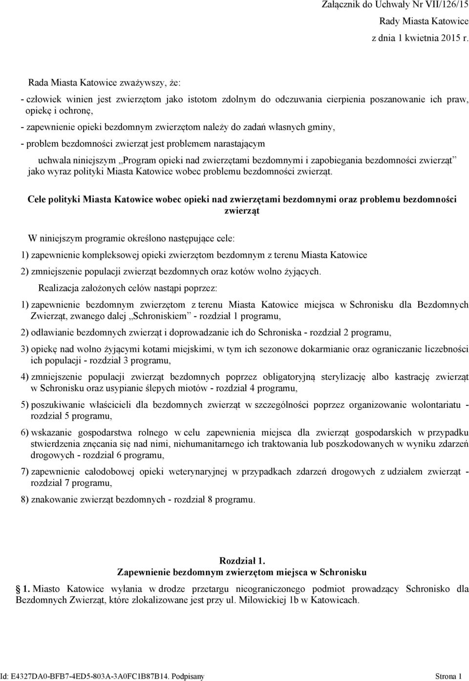 należy do zadań własnych gminy, - problem bezdomności zwierząt jest problemem narastającym uchwala niniejszym Program opieki nad zwierzętami bezdomnymi i zapobiegania bezdomności zwierząt jako wyraz