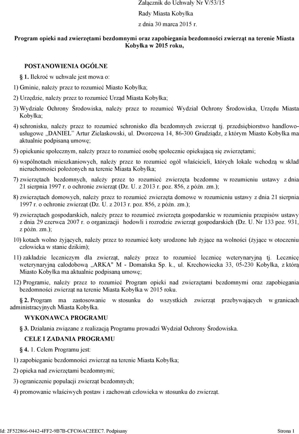 Ilekroć w uchwale jest mowa o: 1) Gminie, należy przez to rozumieć Miasto Kobyłka; 2) Urzędzie, należy przez to rozumieć Urząd Miasta Kobyłka; 3) Wydziale Ochrony Środowiska, należy przez to rozumieć