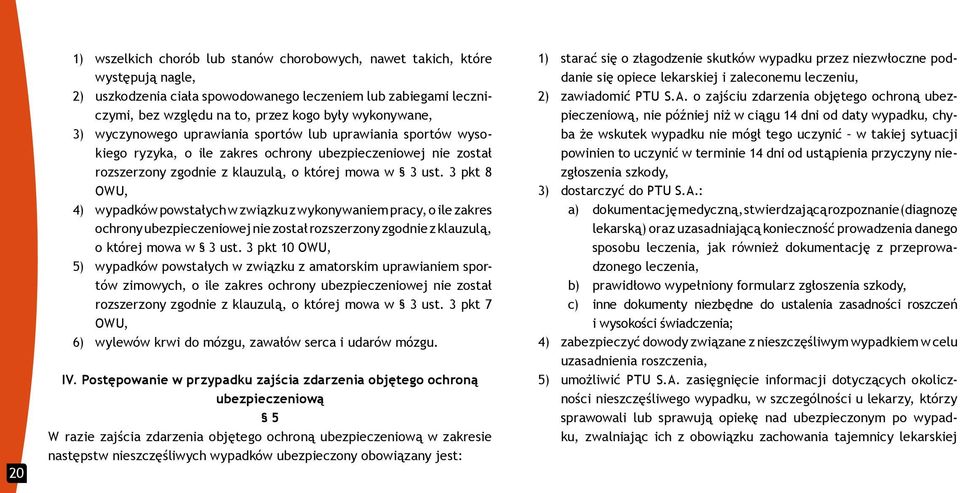 3 pkt 8 OWU, 4) wypadków powstałych w związku z wykonywaniem pracy, o ile zakres ochrony ubezpieczeniowej nie został rozszerzony zgodnie z klauzulą, o której mowa w 3 ust.