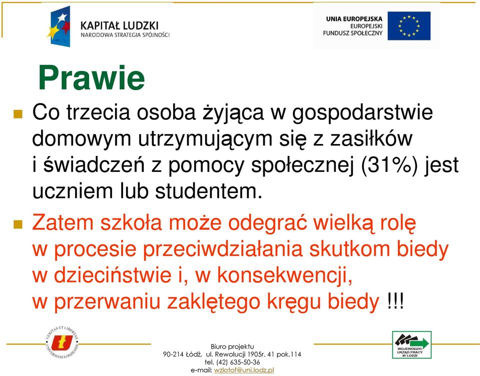 Zatem szkoła moŝe odegrać wielką rolę w procesie przeciwdziałania skutkom