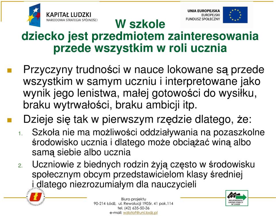 Dzieje się tak w pierwszym rzędzie dlatego, Ŝe: 1.