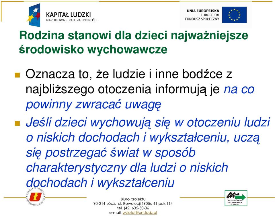 dzieci wychowują się w otoczeniu ludzi o niskich dochodach i wykształceniu, uczą się