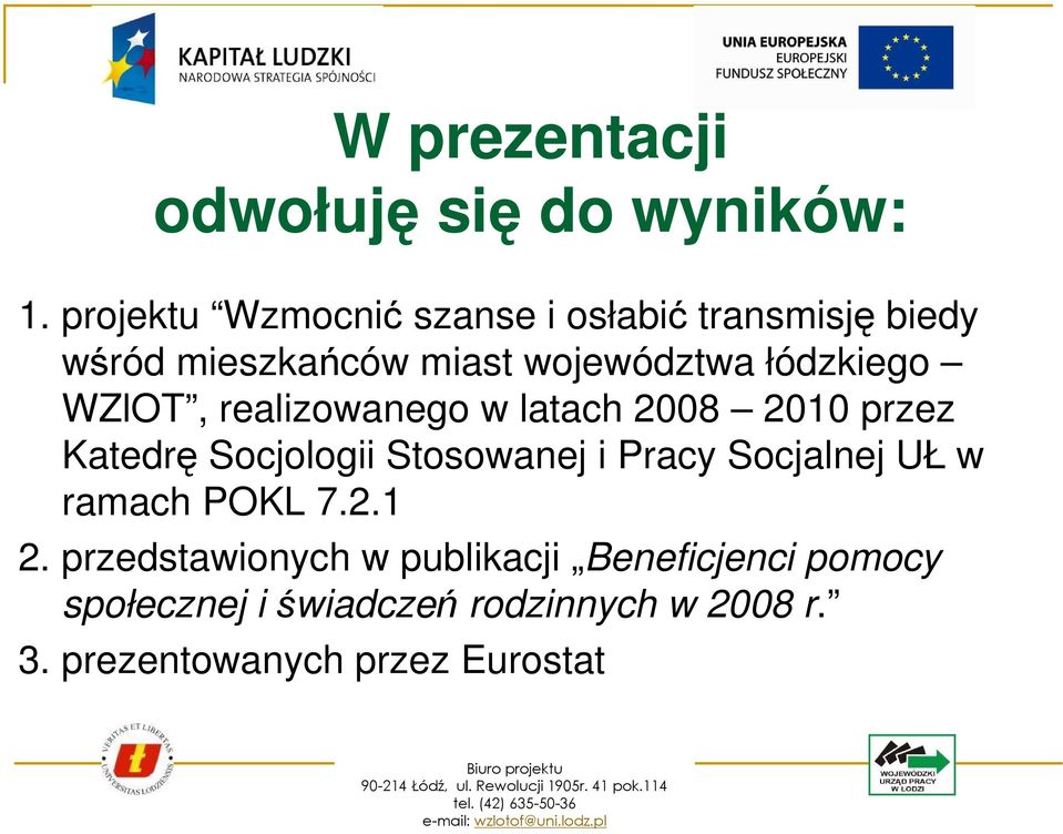 łódzkiego WZlOT, realizowanego w latach 2008 2010 przez Katedrę Socjologii Stosowanej i Pracy