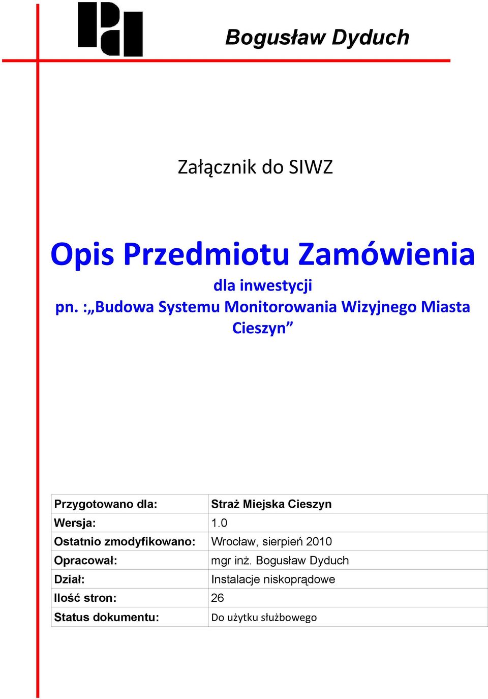 Cieszyn Wersja: 1.0 Ostatnio zmodyfikowano: Wrocław, sierpień 2010 Opracował: mgr inż.