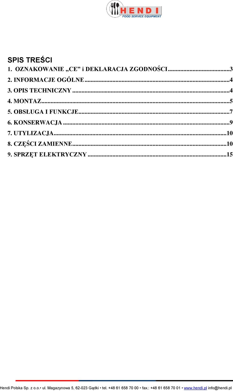 .. 5 5. OBSŁUGA I FUNKCJE... 7 6. KONSERWACJA... 9 7.