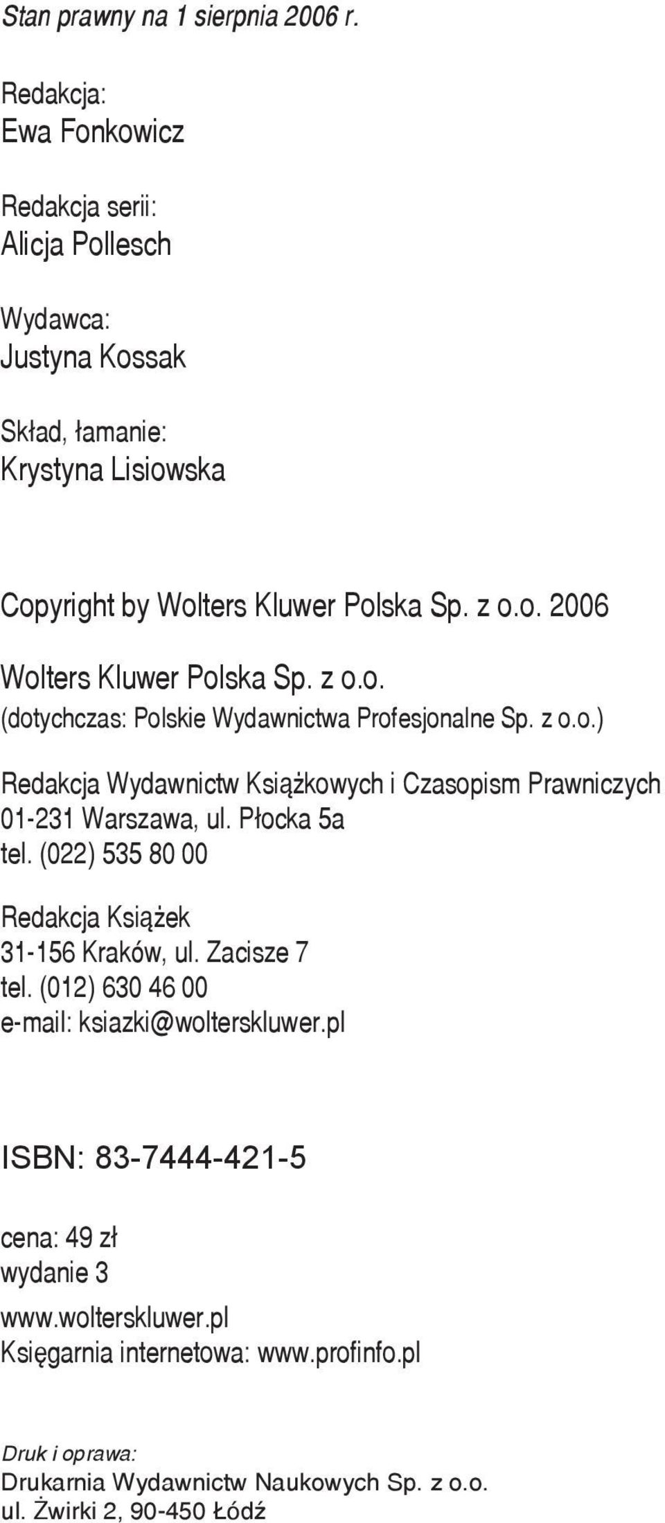 z o.o. (dotychczas: Polskie Wydawnictwa Profesjonalne Sp. z o.o.) Redakcja Wydawnictw Książkowych i Czasopism Prawniczych 01-231 Warszawa, ul. Płocka 5a tel.