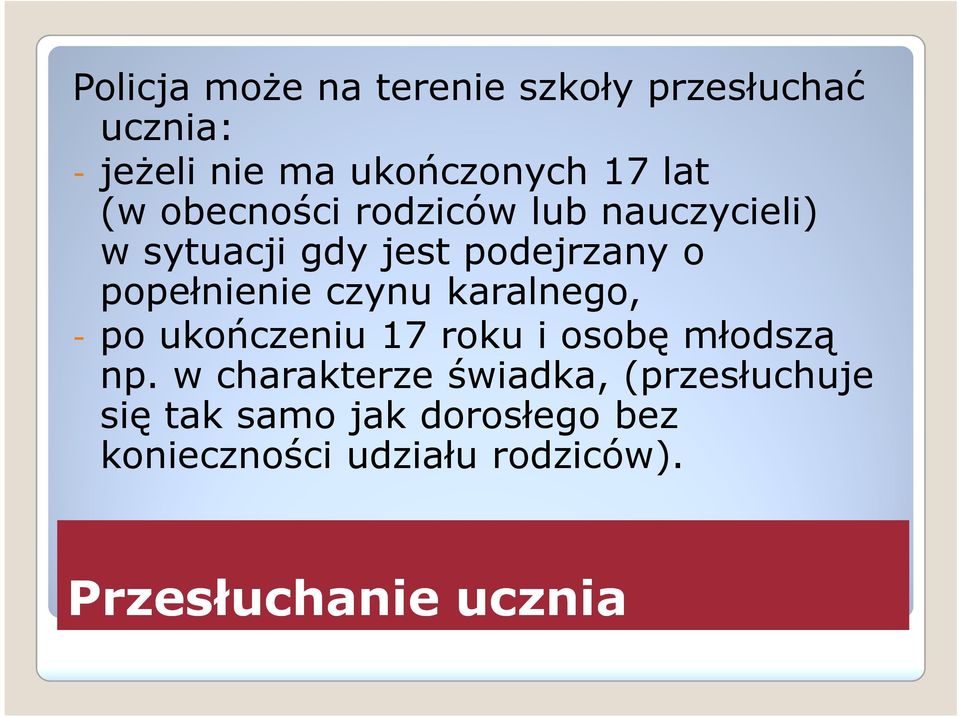 czynu karalnego, - po ukończeniu 17 roku i osobę młodszą np.