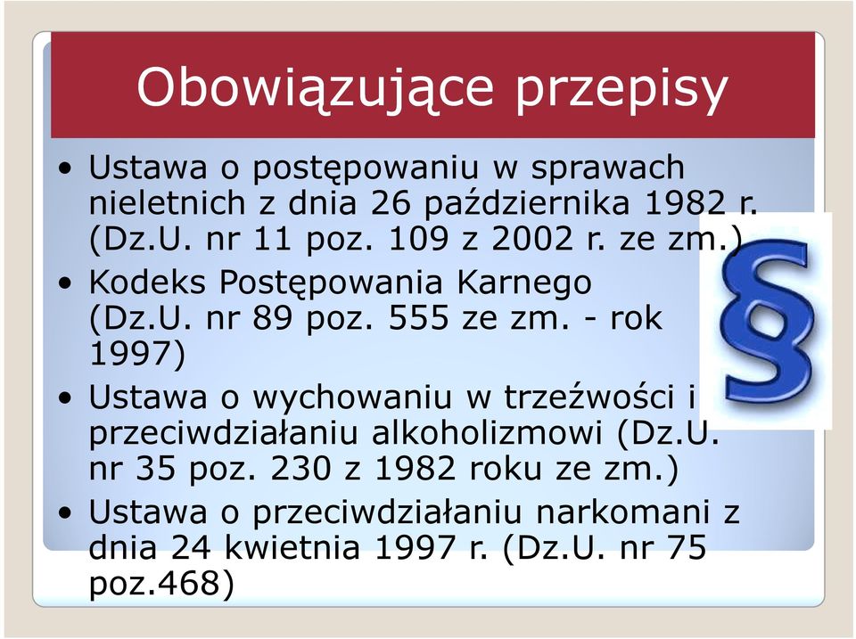 - rok 1997) Ustawa o wychowaniu w trzeźwości i przeciwdziałaniu alkoholizmowi (Dz.U. nr 35 poz.