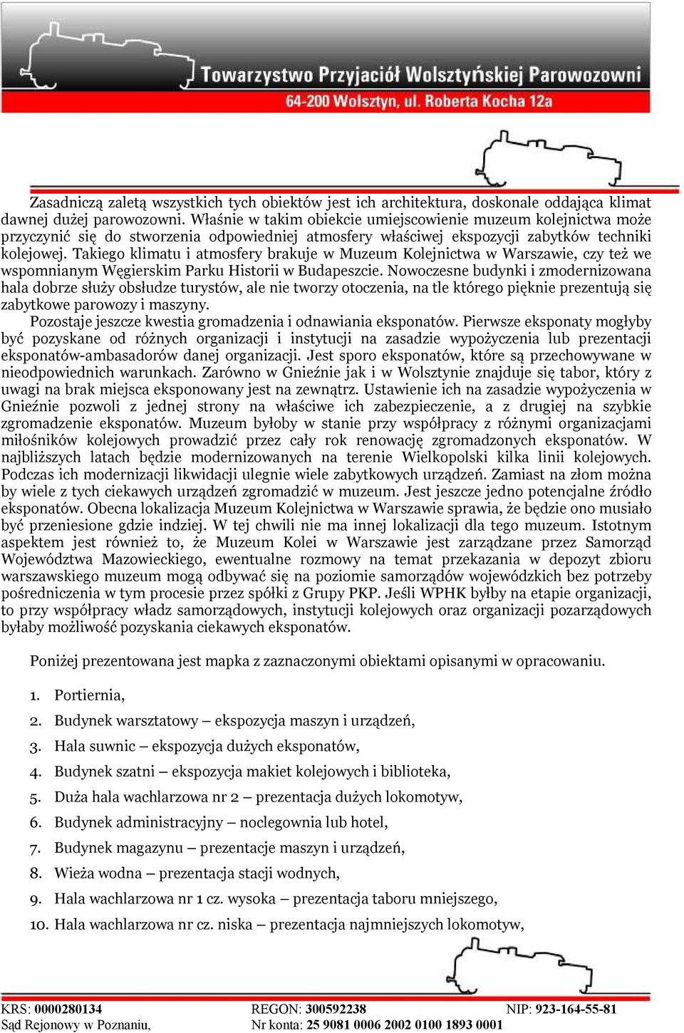 Takiego klimatu i atmosfery brakuje w Muzeum Kolejnictwa w Warszawie, czy też we wspomnianym Węgierskim Parku Historii w Budapeszcie.