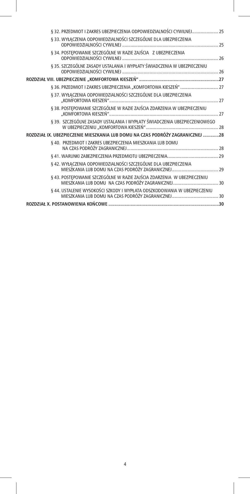 .. 26 ROZDZIAŁ VIII. UBEZPIECZENIE KOMFORTOWA KIESZEŃ...27 36. PRZEDMIOT I ZAKRES UBEZPIECZENIA KOMFORTOWA KIESZEŃ... 27 37.