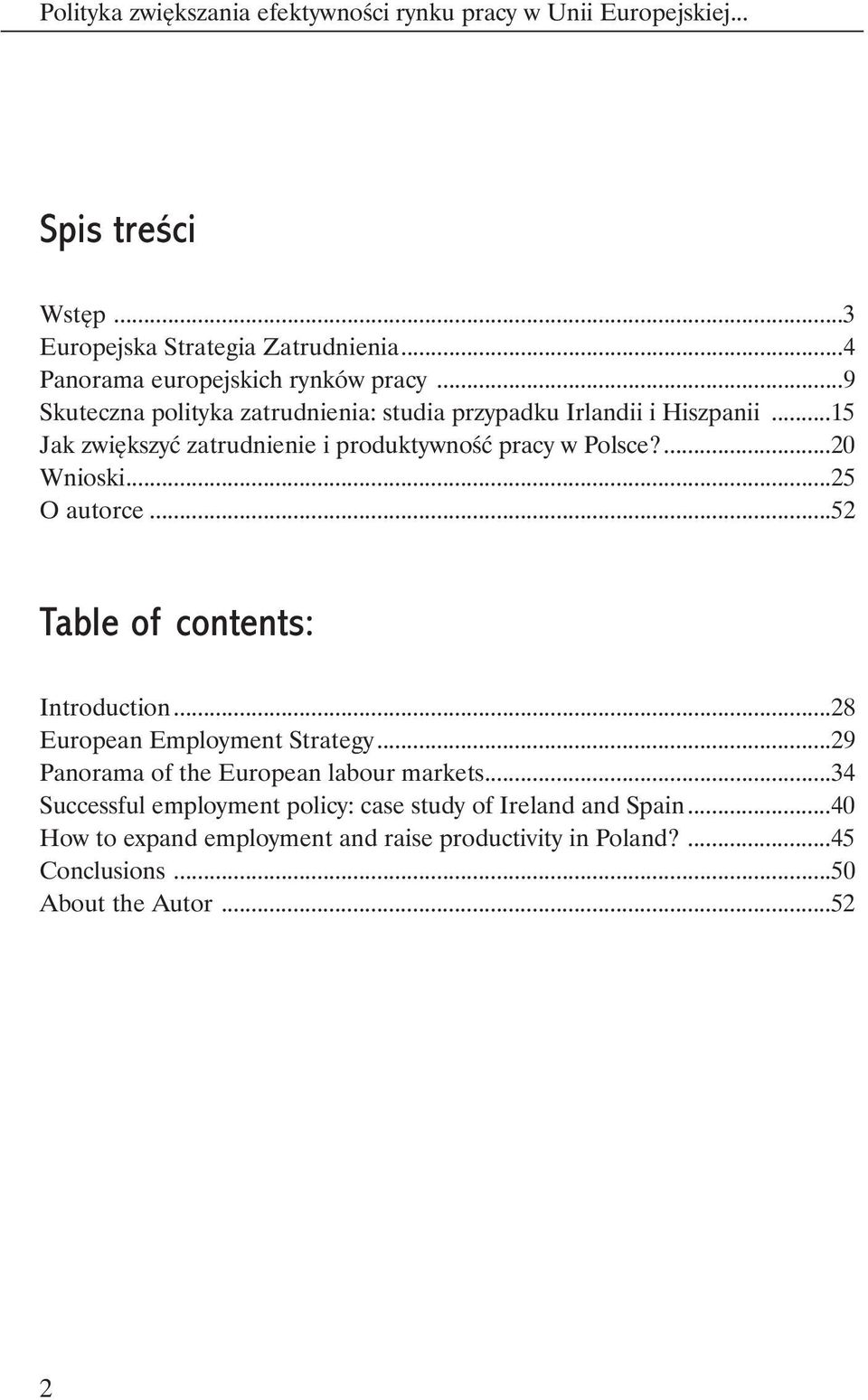 ..15 Jak zwi kszyç zatrudnienie i produktywnoêç pracy w Polsce?...20 Wnioski...25 O autorce...52 Table of contents: Introduction.
