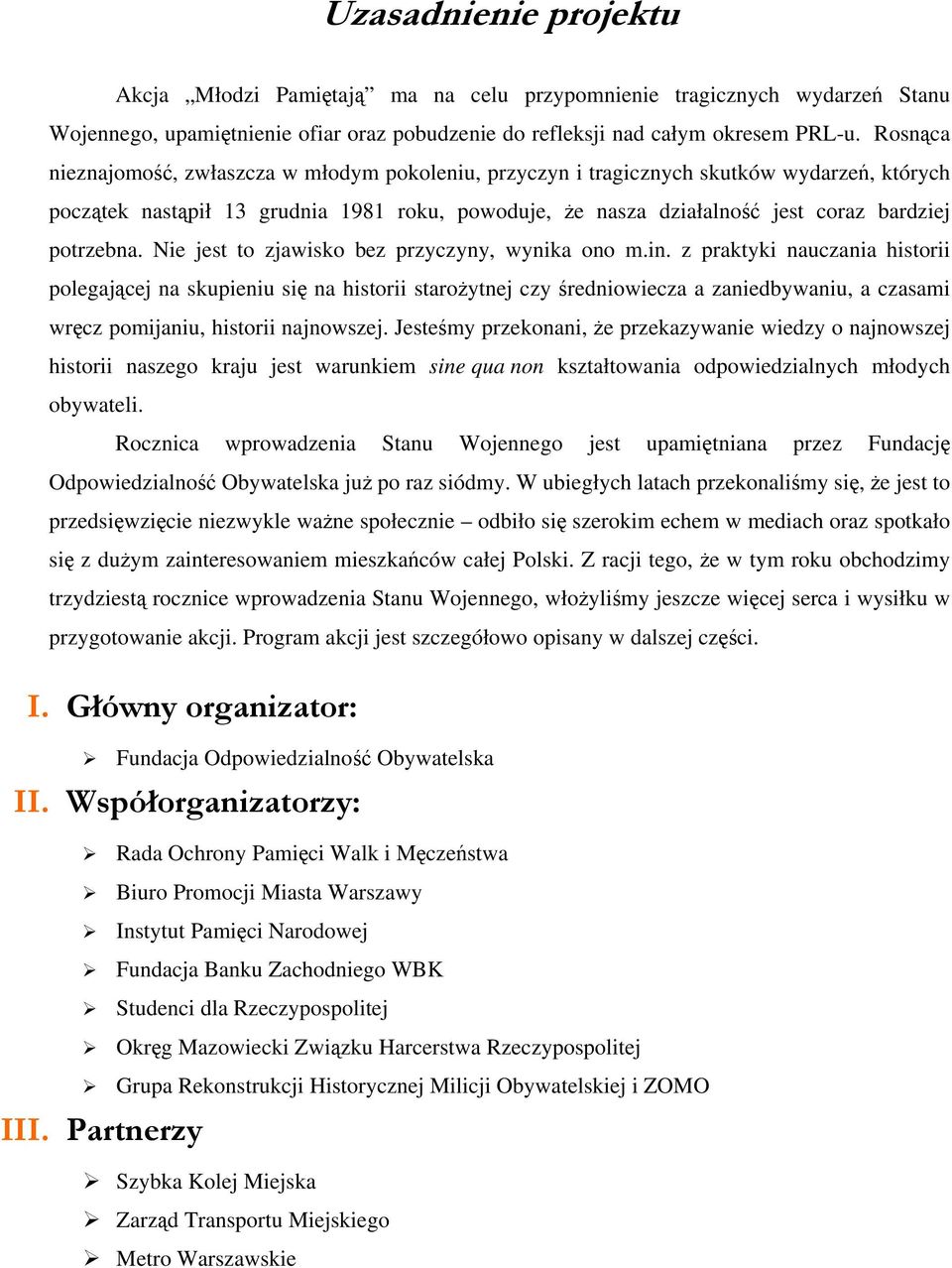 potrzebna. Nie jest to zjawisko bez przyczyny, wynika ono m.in.