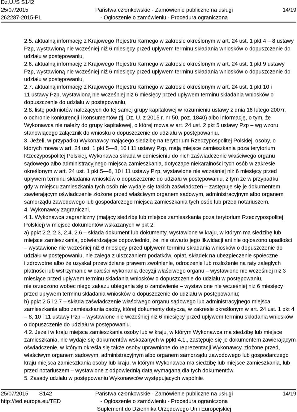 24 ust. 1 pkt 9 ustawy Pzp, wystawioną nie wcześniej niż 6 miesięcy przed upływem terminu składania wniosków o dopuszczenie do udziału w postępowaniu, 2.7.