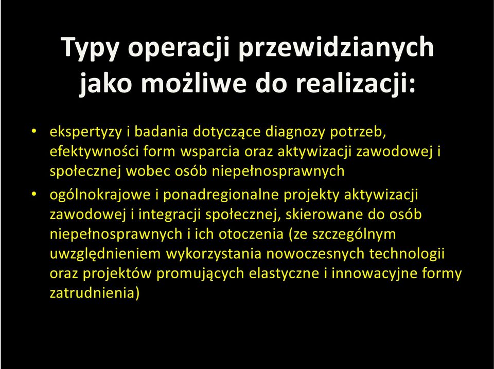 projekty aktywizacji zawodowej i integracji społecznej, skierowane do osób niepełnosprawnych i ich otoczenia (ze