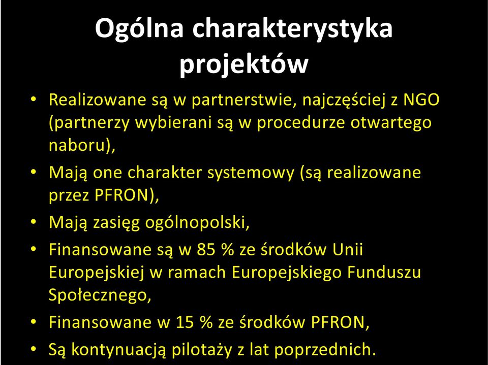 PFRON), Mają zasięg ogólnopolski, Finansowane są w 85 % ze środków Unii Europejskiej w ramach