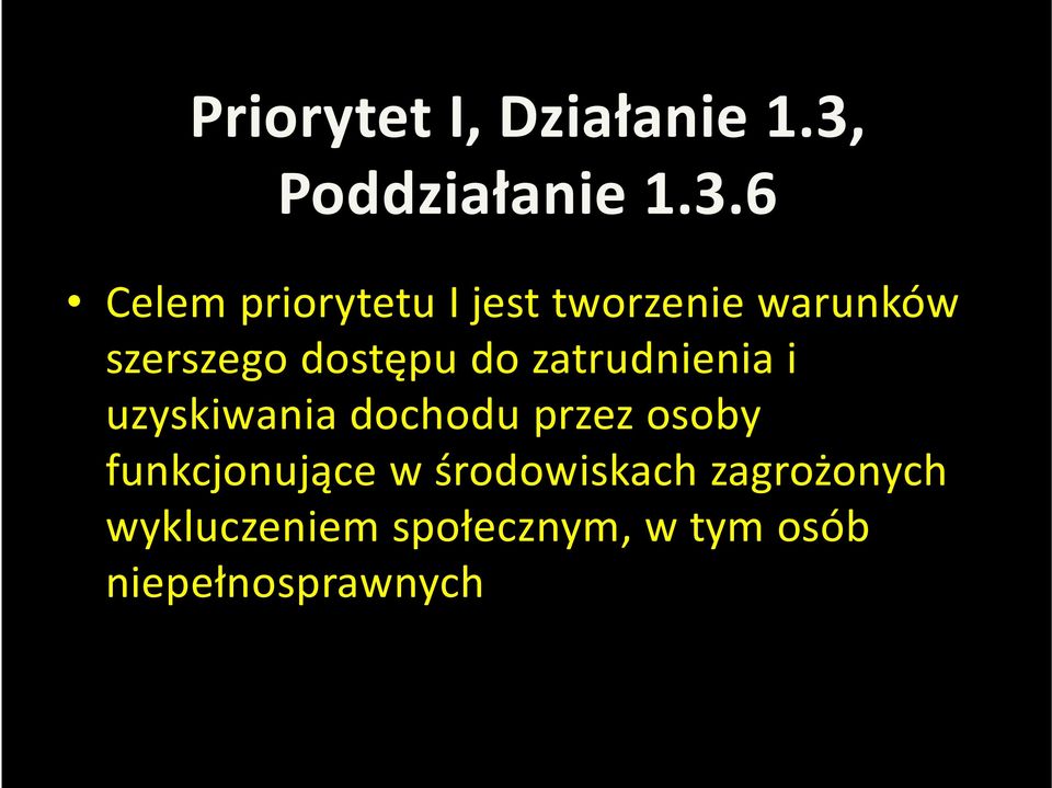 6 Celem priorytetu I jest tworzenie warunków szerszego dostępu