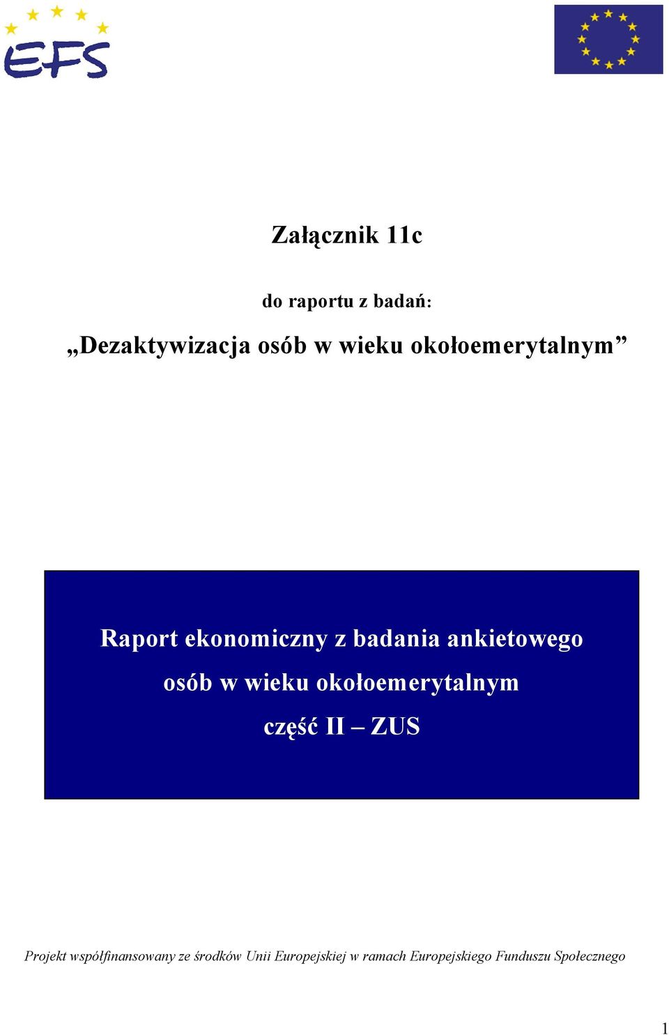 wieku okołoemerytalnym część II ZUS Projekt współfinansowany ze