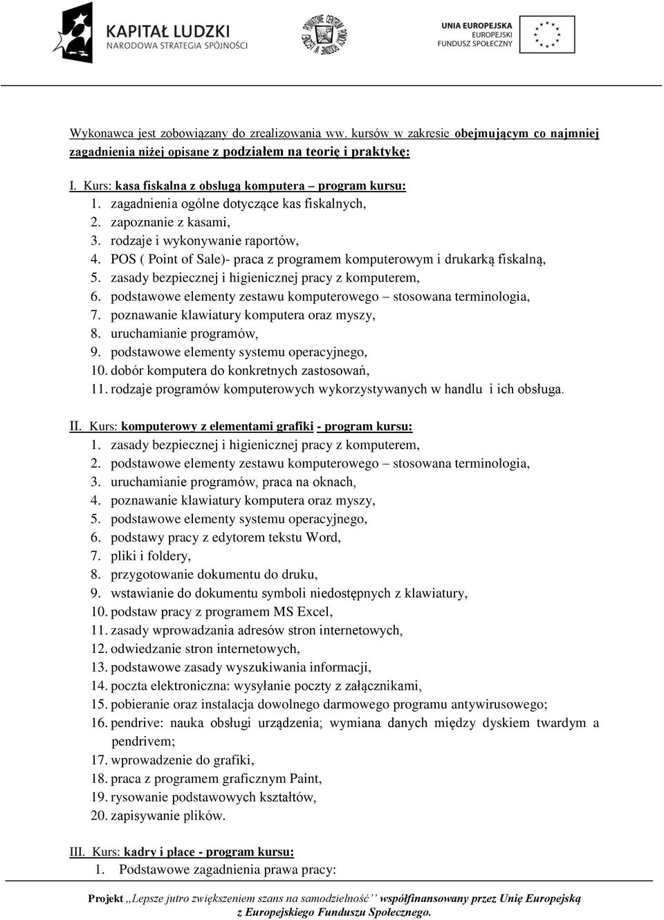 POS ( Point of Sale)- praca z programem komputerowym i drukarką fiskalną, 5. zasady bezpiecznej i higienicznej pracy z komputerem, 6.