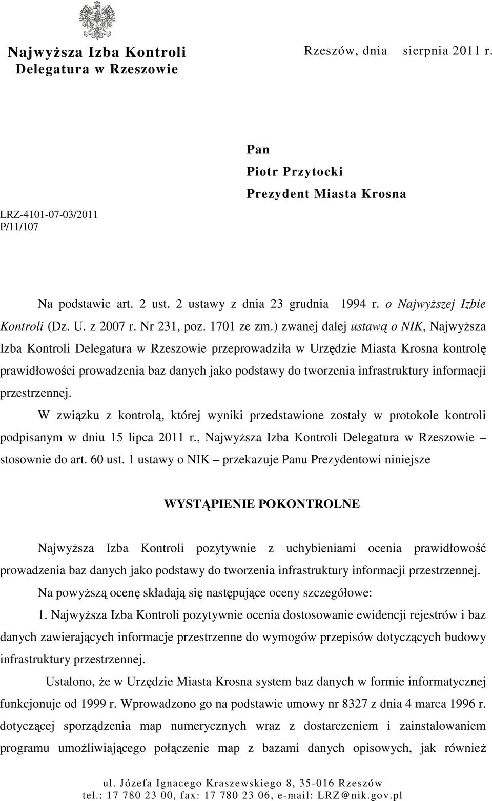 ) zwanej dalej ustawą o NIK, NajwyŜsza Izba Kontroli Delegatura w Rzeszowie przeprowadziła w Urzędzie Miasta Krosna kontrolę prawidłowości prowadzenia baz danych jako podstawy do tworzenia