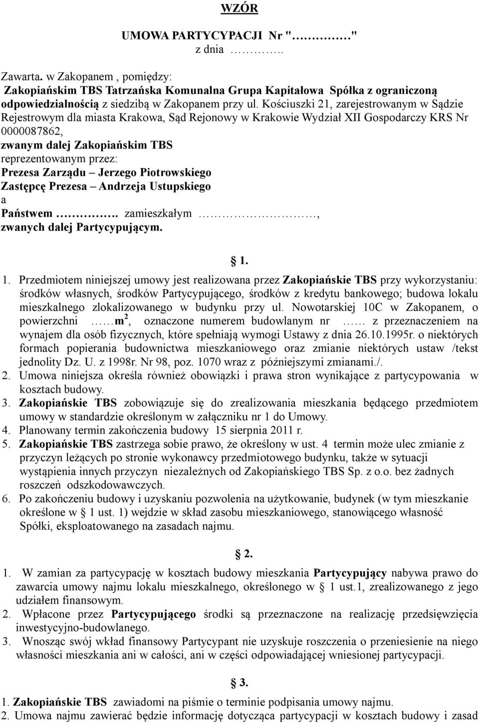 Zarządu Jerzego Piotrowskiego Zastępcę Prezesa Andrzeja Ustupskiego a Państwem. zamieszkałym, zwanych dalej Partycypującym. 1.